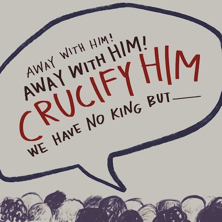 Crucify Him! – Practical Theology Today